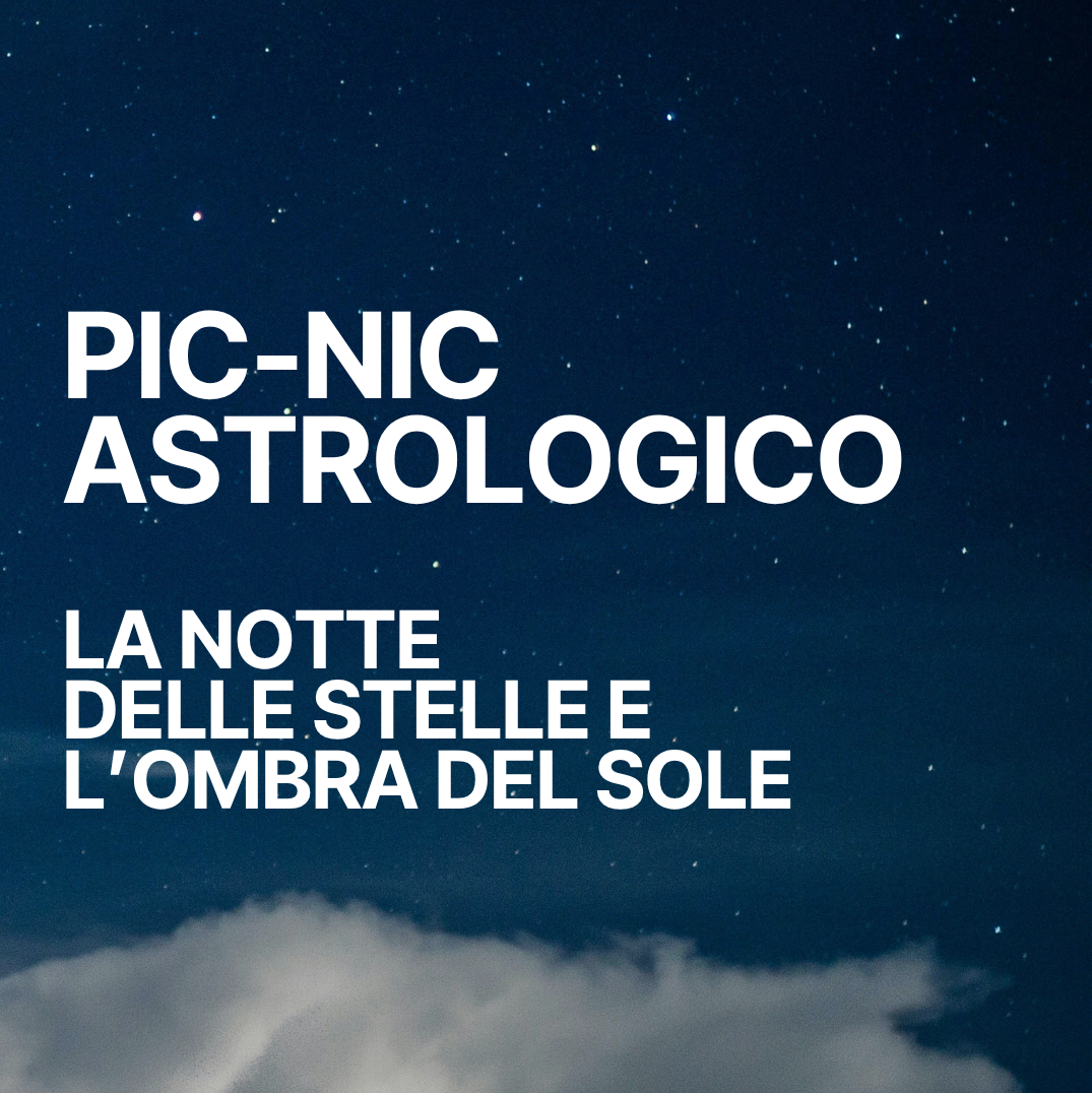 La notte delle stelle e l’ombra del sole – Pic Nic Astrologico